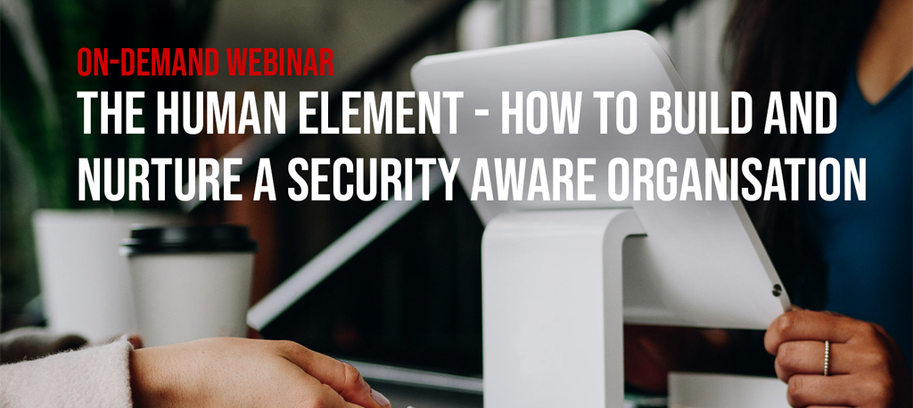 The Human Element – How to Build and Nurture a Security Aware Organisation – Retail