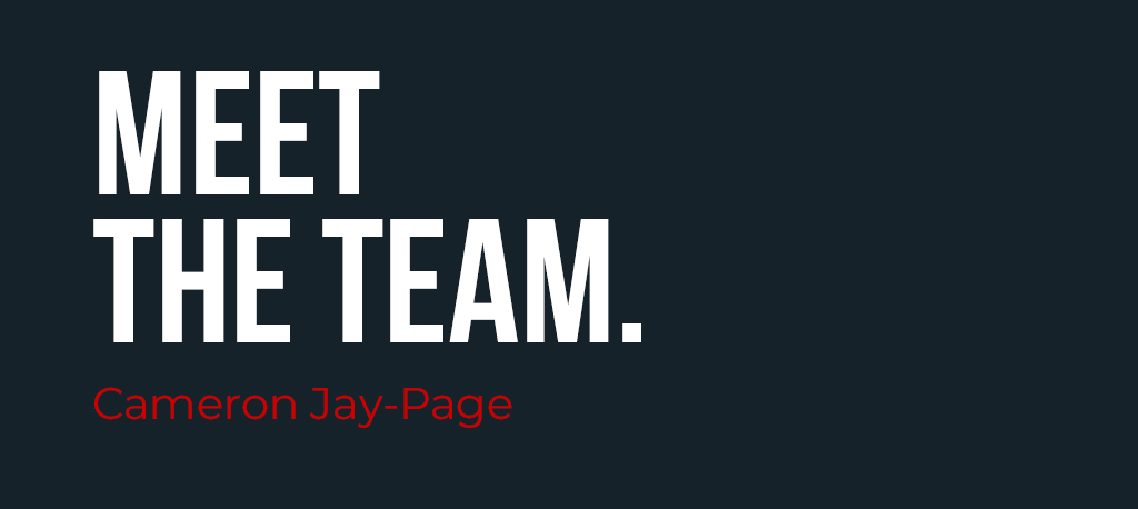 Meet the Team – Cameron Jay-Page